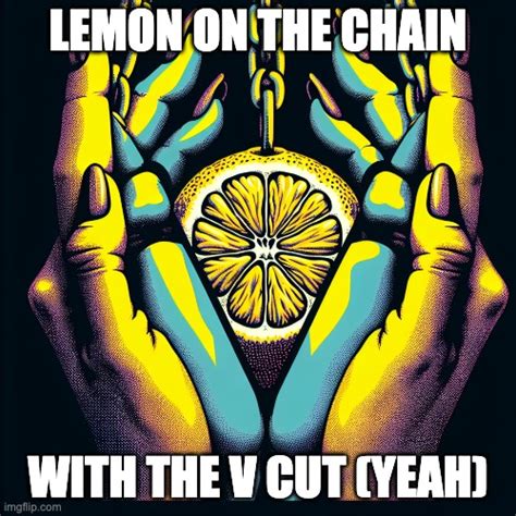 lemon on the chain meme.